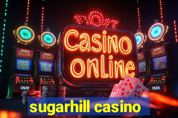 sugarhill casino