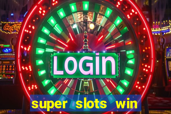 super slots win real cash