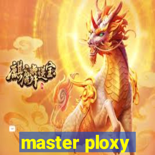 master ploxy