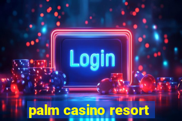 palm casino resort