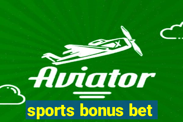 sports bonus bet