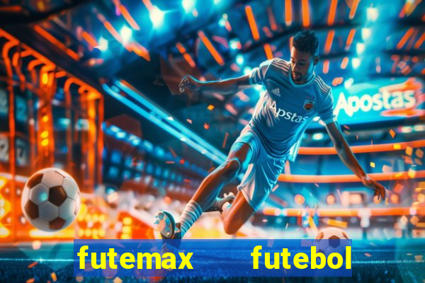 futemax   futebol ao vivo