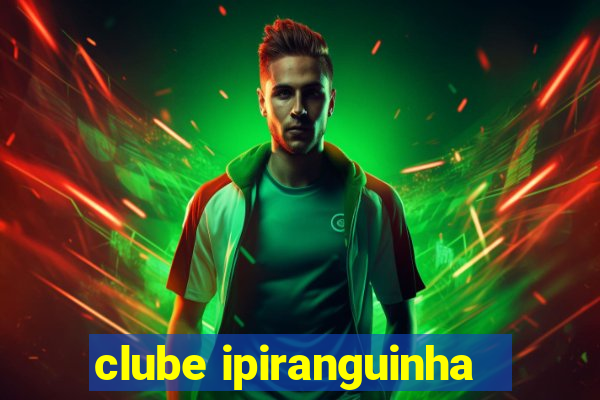 clube ipiranguinha