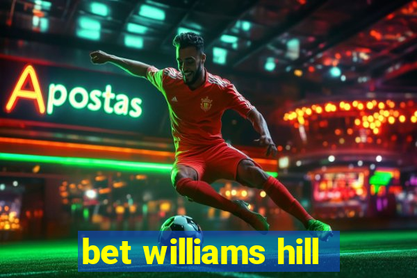 bet williams hill