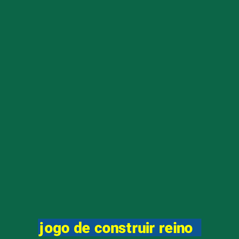 jogo de construir reino