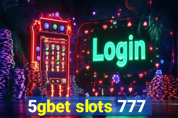 5gbet slots 777