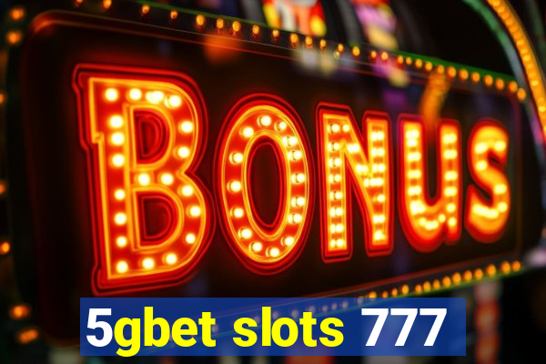 5gbet slots 777