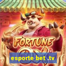 esporte bet .tv