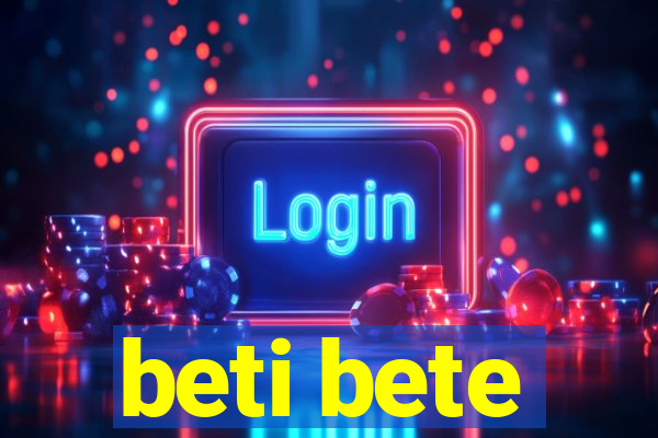 beti bete