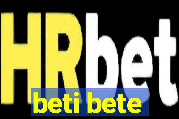 beti bete