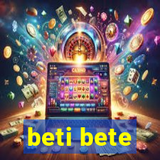 beti bete