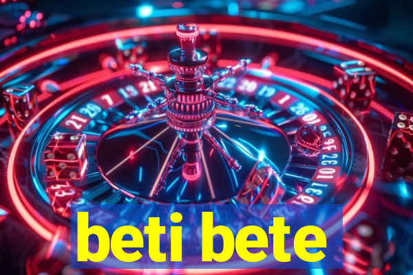 beti bete