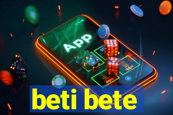 beti bete