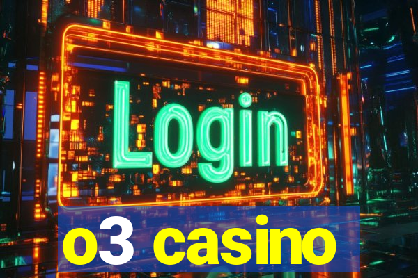 o3 casino