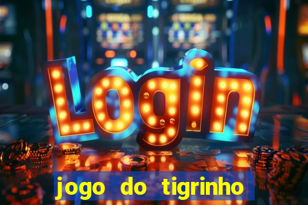 jogo do tigrinho oficial como jogar