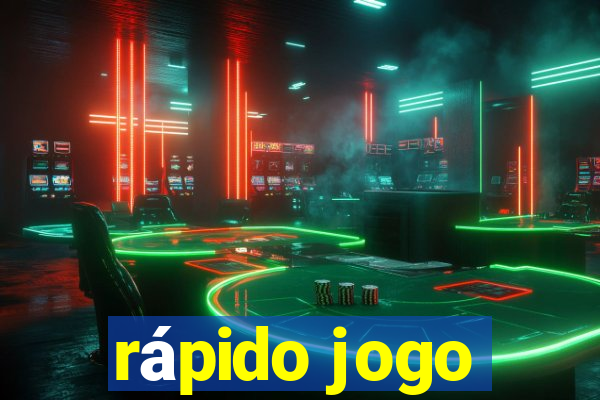 rápido jogo