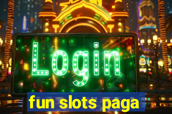 fun slots paga