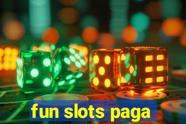 fun slots paga