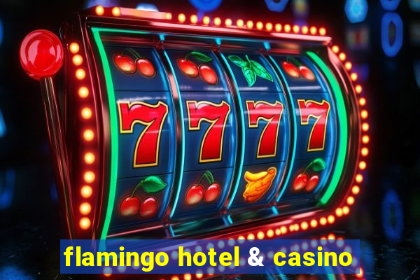 flamingo hotel & casino