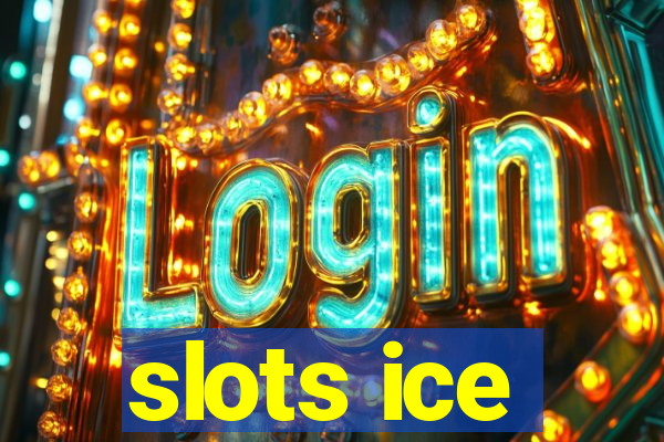 slots ice