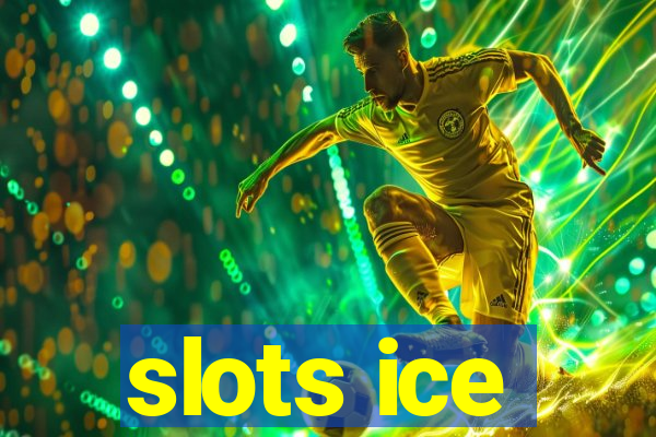 slots ice