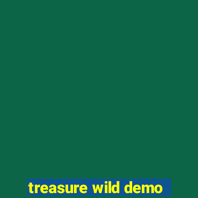 treasure wild demo