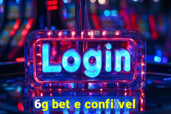 6g bet e confi谩vel