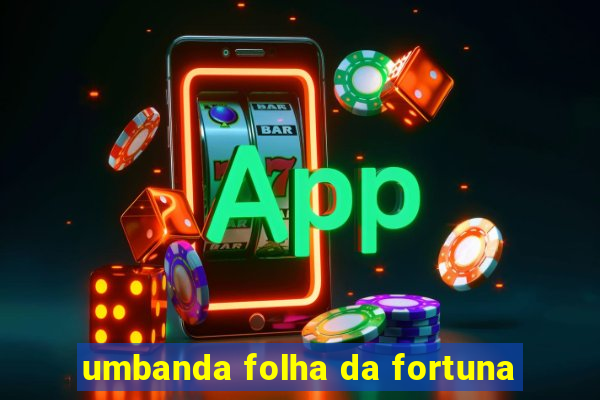 umbanda folha da fortuna