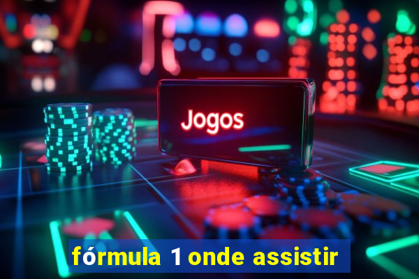 fórmula 1 onde assistir