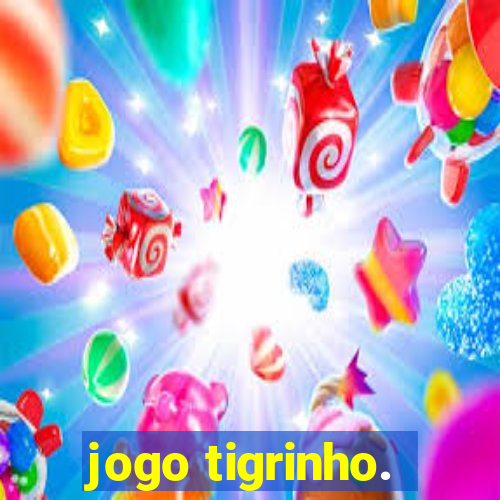 jogo tigrinho.