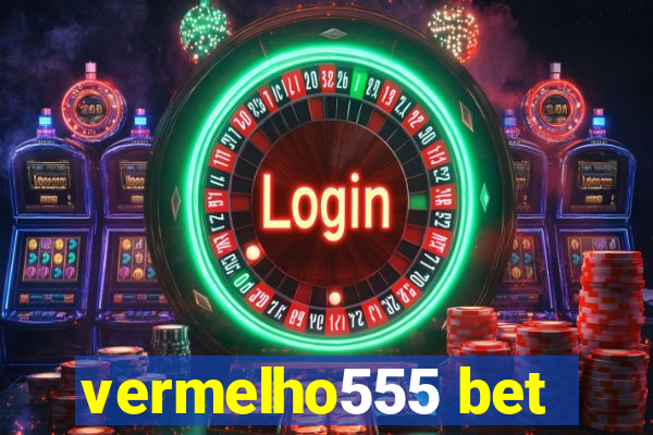 vermelho555 bet