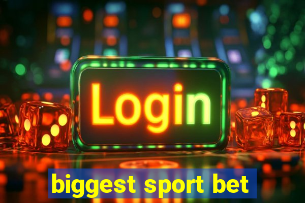 biggest sport bet