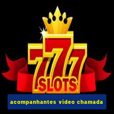 acompanhantes video chamada