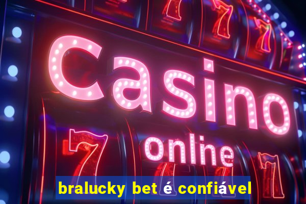 bralucky bet é confiável