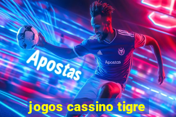 jogos cassino tigre