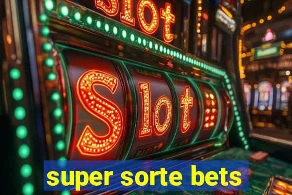 super sorte bets