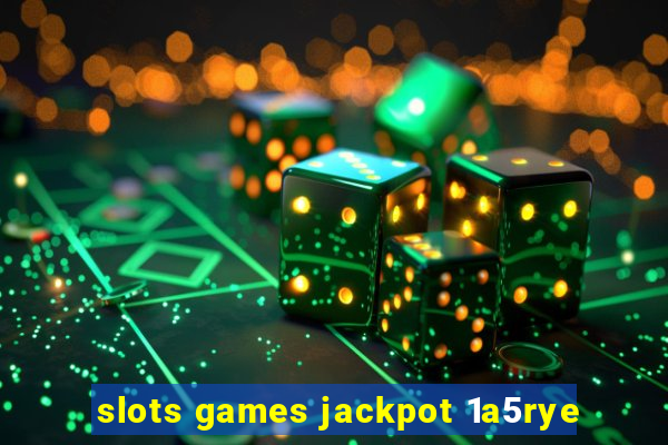 slots games jackpot 1a5rye