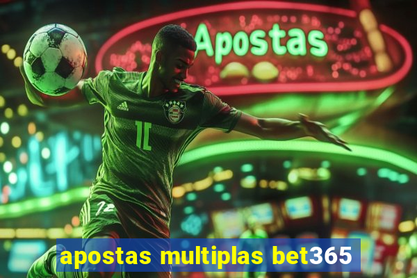 apostas multiplas bet365