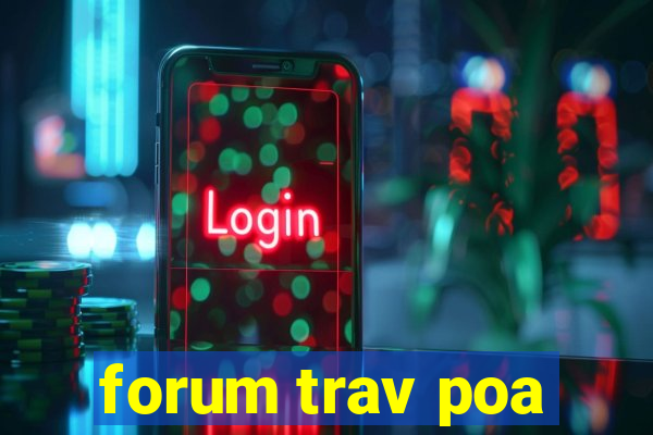 forum trav poa