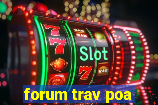 forum trav poa