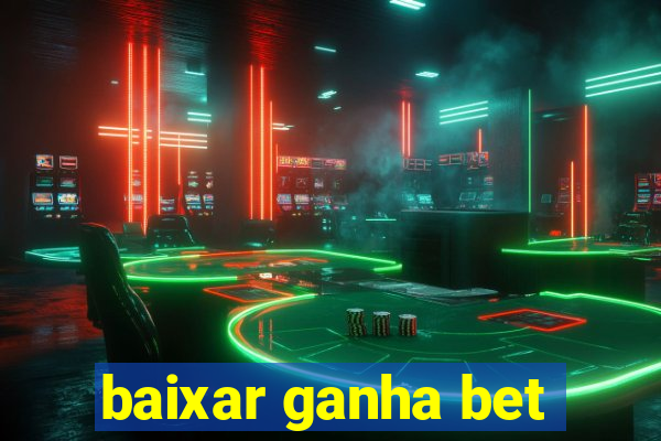 baixar ganha bet