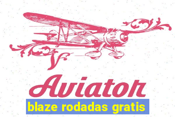 blaze rodadas gratis