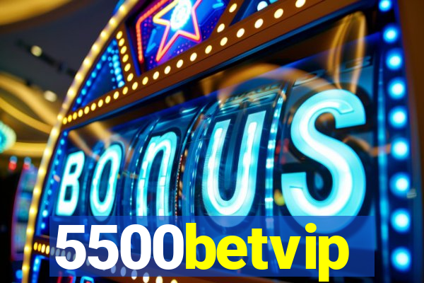 5500betvip