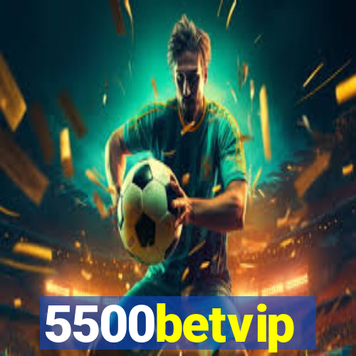 5500betvip