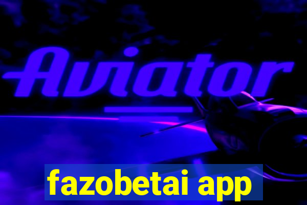 fazobetai app