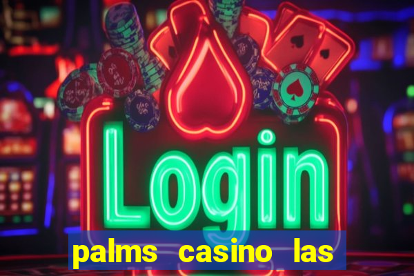 palms casino las vegas nevada