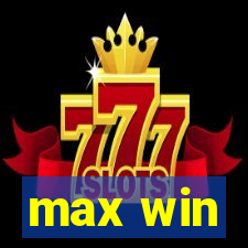 max win