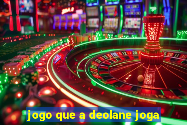 jogo que a deolane joga