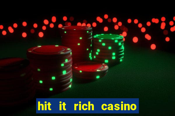 hit it rich casino slots bonus collector