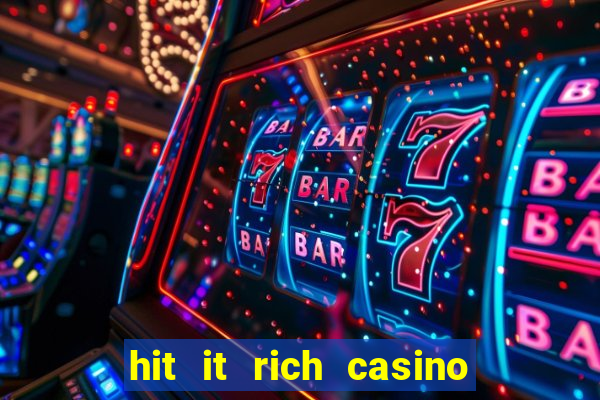 hit it rich casino slots bonus collector